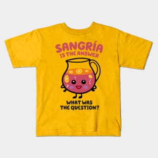 Sangria is the answer Kids T-Shirt